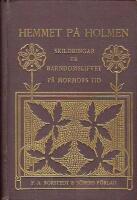 Hemmet p&aring; Holmen : Skildringar ur barndomslifvet p&aring; mormors tid