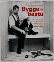 Bygga bastu : material och ink&ouml;p : planering och byggbeskrivning : ventilation, aggregat och tillbeh&ouml;r