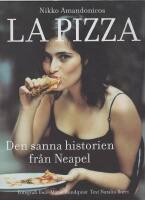 Nikko Amandonicos La pizza : Den sanna historien fr&aring;n Neapel