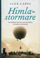 Himlastormare : om Madame Tussaud, Jean-Paul Marat och andra revolution&auml;rer