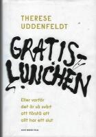 Gratislunchen : eller varf&ouml;r det &auml;r s&aring; sv&aring;rt att f&ouml;rst&aring; att allt har ett slut
