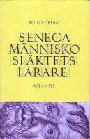 Seneca : m&auml;nniskosl&auml;ktets l&auml;rare