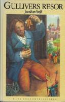 Gullivers resor - Resor till flera avl&auml;gset bel&auml;gna l&auml;nder i v&auml;rlden : i fyra delar av Lemuel Gulliver, f&ouml;rutvarande skeppsl&auml;kare sedermera kapten p&aring; olika fartyg