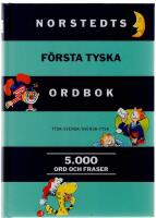 Norstedts f&ouml;rsta tyska ordbok : tysk-svensk, svensk-tysk: 5000 ord och fraser