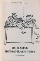 Bo B-sons hopsamlade verk (hopsvamlade verk) : ett nyckelverk (M&auml;larbladet M&aring;sen, Mariefred)