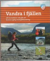 Vandra i fj&auml;llen : allt du beh&ouml;ver veta f&ouml;r att komma ig&aring;ng med fj&auml;llvandring