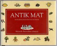 Antik mat : en kokbok fr&aring;n British Museum