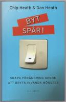 Byt Sp&aring;r! : skapa f&ouml;r&auml;ndring genom att bryta invanda m&ouml;nster