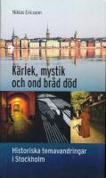 K&auml;rlek, mystik och ond br&aring;d d&ouml;d : historiska temavandringar i Stockholm