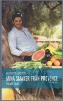 Mina smaker fr&aring;n Provence : medelhavets l&auml;ckerheter