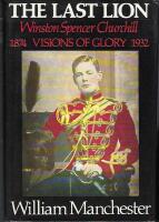 The last lion - Winston Spencer Churchill : visions of glory, 1874-1932
