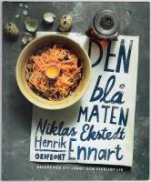 Den bl&aring; maten : recept f&ouml;r ett l&aring;ngt och lyckligt liv