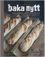 Baka nytt : &auml;nnu godare br&ouml;d utan gluten