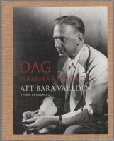Dag Hammarskj&ouml;ld : att b&auml;ra v&auml;rlden