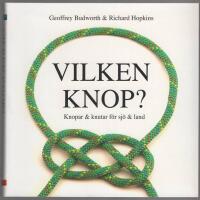Vilken knop? : knopar och knutar f&ouml;r sj&ouml; och land