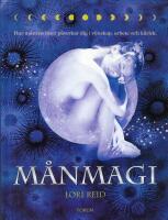 M&aring;nmagi : hur m&aring;nens faser p&aring;verkar dig i v&auml;nskap, arbete och k&auml;rlek