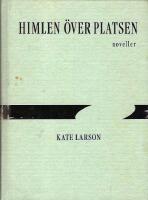 Himlen &ouml;ver platsen : noveller