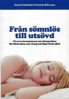 Fr&aring;n s&ouml;mnl&ouml;s till uts&ouml;vd : ett sexveckorsprogram mot s&ouml;mnproblem f&ouml;r b&auml;ttre s&ouml;mn, mer energi och h&ouml;gre livskvalitet