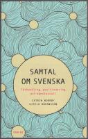 Samtal om svenska : f&ouml;rhandling, positionering och k&auml;nslosvall