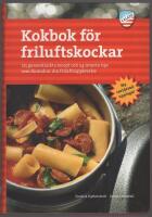 Kokbok f&ouml;r friluftskockar : 125 genomt&auml;nkta recept och 54 smarta tips som f