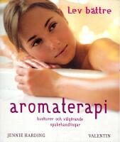 Aromaterapi : huskurer och v&auml;lg&ouml;rande spabehandlingar