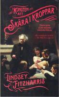 Konsten att sk&auml;ra i kroppar : Joseph Lister & den moderna kirurgins f&ouml;delse