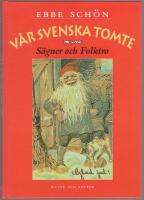 V&aring;r svenska tomte : S&auml;gner och Folktro