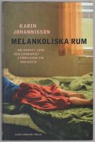 Melankoliska rum : om &aring;ngest, leda och s&aring;rbarhet i f&ouml;rfluten tid och nutid