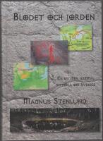 Blodet och jorden : en ny men gammal historia om Sverige - svensk fornhistoria fr&aring;n sten&aring;lder till vendeltid, Bok 1 (sten&aring;lder)