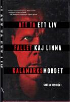 Att ta ett liv : fallet Kaj Linna - Kalamarksmordet