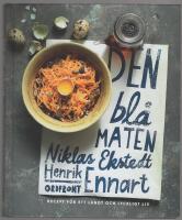 Den bl&aring; maten : recept f&ouml;r ett l&aring;ngt och lyckligt liv