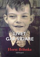 Livet g&aring;r vidare -  sj&auml;lvbiografisk ber&auml;ttelse, fr&aring;n krigets fasor i Tyskland till ett framg&aring;ngsrikt liv i de fina salongerna i Sverige