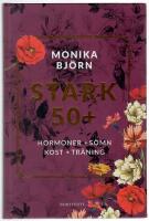 Stark 50+ : hormoner, s&ouml;mn, kost, tr&auml;ning