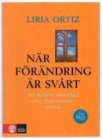 N&auml;r f&ouml;r&auml;ndring &auml;r sv&aring;rt : Att hantera motst&aring;nd med motiverande samtal [med MI3]