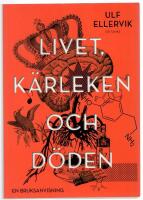 Livet, k&auml;rleken och d&ouml;den : en bruksanvisning
