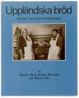 Uppl&auml;ndska br&ouml;d : recept och kulturhistoria