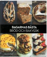 Bagarnas bästa bröd och bakverk