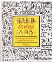 Handtextat A till &Ouml; : konstn&auml;rliga och dekorativa projekt med bokst&auml;ver