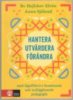 Hantera, utv&auml;rdera och f&ouml;r&auml;ndra : Med l&aring;gaffektivt bem&ouml;tande och tydligg&ouml;ra
