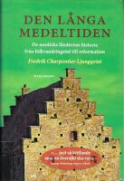 Den l&aring;nga medeltiden : de nordiska l&auml;ndernas historia fr&aring;n folkvandringstid till reformation