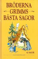 Br&ouml;derna Grimms b&auml;sta sagor : 42 sagor