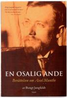 En osalig ande : ber&auml;ttelsen om Axel Munthe