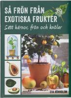 S&aring; fr&ouml;n fr&aring;n exotiska frukter - s&auml;tt k&auml;rnor, fr&ouml;n och kn&ouml;lar