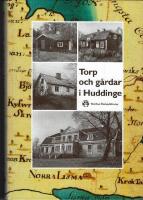 Torp och g&aring;rdar i Huddinge : en vandring genom seklerna i Huddinge hembygdsf&ouml;renings regi under ledning av Elin Wenndahl