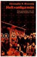 Helt vanliga m&auml;n : Reservpolisbataljon 101 och den slutliga l&ouml;sningen i Polen