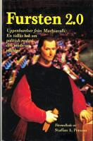 Fursten 2.0 : uppenbarelser fr&aring;n Machiavelli, en tidl&ouml;s bok om politisk makt i den moderna v&auml;rlden