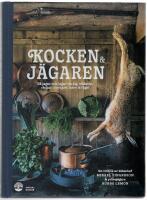 Kocken & j&auml;garen : s&aring; jagar och lagar du &auml;lg, vildsvin, r&aring;djur, dovhjort, hare och f&aring;gel