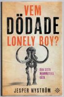 Vem d&ouml;dade Lonely boy? : den sista mammutens g&aring;ta