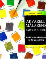 Akvarellmålarens färghandbok : praktisk handledning för färgblandning
