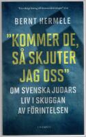Kommer de, s&aring; skjuter jag oss : om svenska judars liv i skuggan av F&ouml;rintelsen